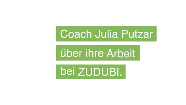 ZUDUBI Coach Julia Putzar über ihre Arbeit bei ZUDUBI.
